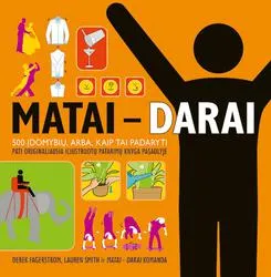 Matai – darai. 500 įdomybių, arba, Kaip tai padaryti