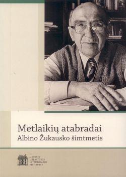 Metlaikių atabradai. Albino Žukausko šimtmetis