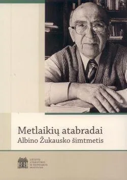 Metlaikių atabradai. Albino Žukausko šimtmetis