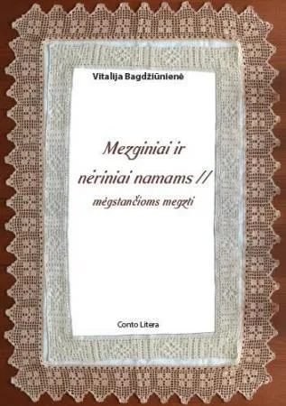 Mezginiai ir nėriniai namams. Mėgstančioms megzti