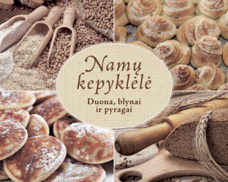 Namų kepyklėlė: duona, blynai ir pyragai