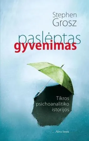 Paslėptas gyvenimas. Tikros psichoanalitiko istorijos