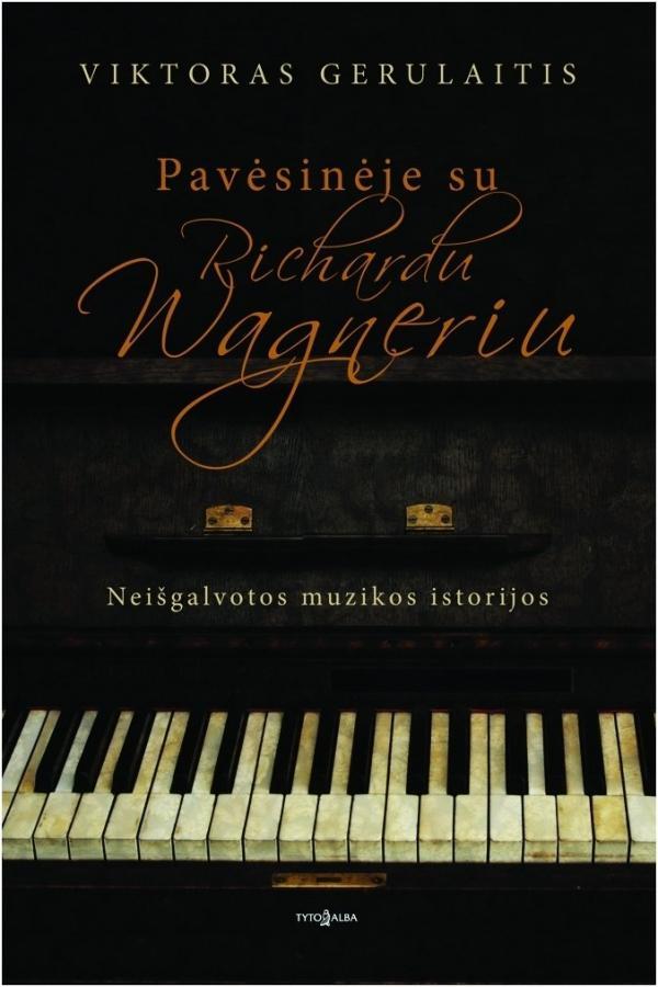 Pavėsinėje su Richardu Wagneriu. Neišgalvotos muzikos istorijos
