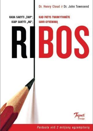 Ribos. Kada sakyti „taip“, kaip sakyti „ne“, kad patys tvarkytumėte savo gyvenimą