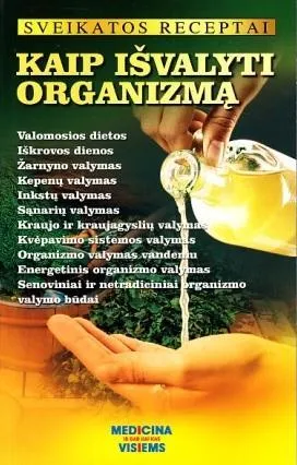 Sveikatos receptai. Kaip išvalyti organizmą