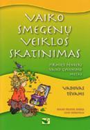 Vaiko smegenų veiklos skatinimas : pirmieji penkeri vaiko gyvenimo metai