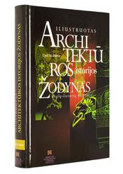 Iliustruotas architektūros istorijos žodynas: anglų-lietuvių kalbomis