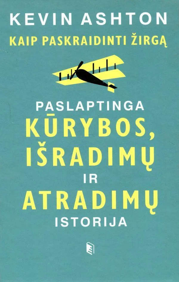 Kaip paskraidinti žirgą. Paslaptinga kūrybos, išradimų ir atradimų istorija