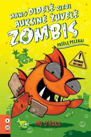 Mano didelė riebi auksinė žuvelė zombis 3. Pašėlę pelekai