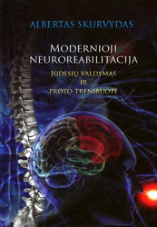 Modernioji neuroreabilitacija. Judesių valdymas ir proto treniruotė