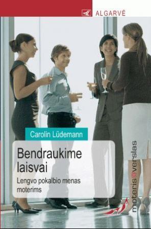 Moteris@verslas. Bendraukime laisvai. Lengvo pokalbio menas moterims