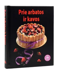 Prie arbatos ir kavos: pyragai ir tortai