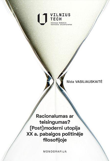Racionalumas ar teisingumas? (Post)moderni utopija XX a.