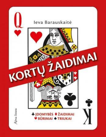 Kortų žaidimai. Įdomybės, žaidimai, būrimai, triukai