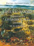 Lietuvio bajoro Dešimtmetis Livonijos karas (1610 m.) ir jo autorius