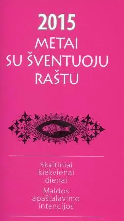Metai su Šventuoju Raštu 2015. Skaitiniai kiekvienai dienai. Maldos apaštalavimo intencijos