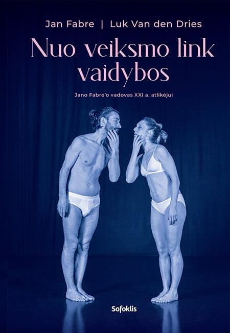 Nuo veiksmo link vaidybos. Jano Fabre’o vadovas XXI a. atlikėjui