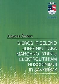 Sieros ir seleno junginių įtaka mangano lydinių elektrolitiniam nusodinimui ir savybėms