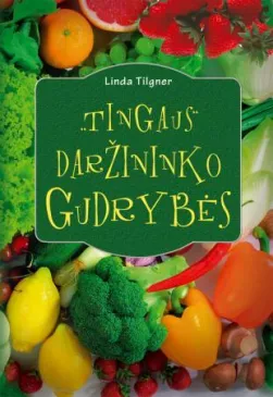 Tingaus daržininko gudrybės