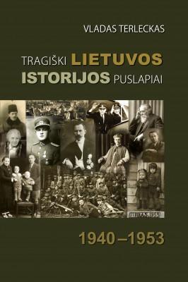 Tragiški Lietuvos istorijos puslapiai 1940-1953