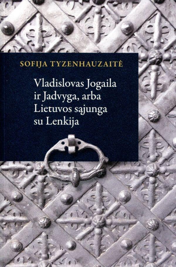 Vladislovas Jogaila ir Jadvyga, arba Lietuvos sąjunga su Lenkija