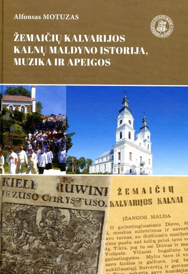 Žemaičių Kalvarijos Kalnų maldyno istorija, muzika, apeigos
