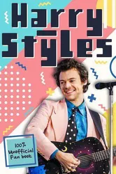 Harry Styles: The Ultimate Fan Book (100% Unofficial)