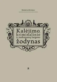 Kalėjimo, kriminalinio ir narkomanų žargono žodynas