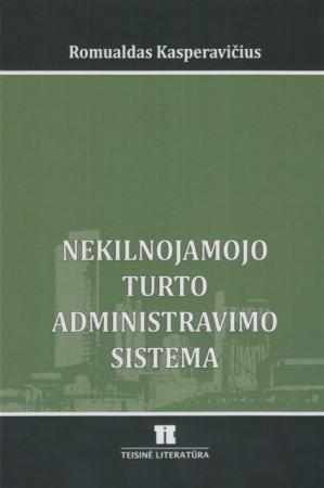 Nekilnojamojo turto administravimo sistema: ištakos, plėtra, tarptautinė patirtis ir perspektyvos