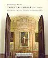 Tapyti altoriai XVIII-XIX a. I p.: nykstantys Lietuvos bažnyčių dailės paminklai