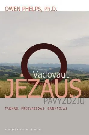 Vadovauti Jėzaus pavyzdžiu. Tarnas. Prievaizdas. Ganytojas
