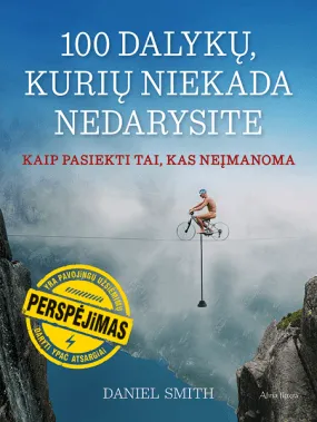 100 dalykų, kurių niekada nedarysite