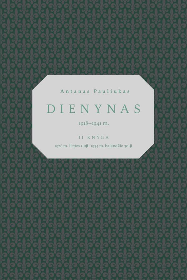 Antanas Pauliukas. Dienynas 1918–1941 m.: II knyga, 1926 m. liepos 1-oji–1934 m. balandžio 30-oji