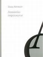 Atminties imperatyvai. Lietuvos istorijos mitologinimas Juditos Vaičiūnaitės ir Sigito Gedos poezijoje