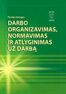 Darbo organizavimas, normavimas ir atlyginimas už darbą