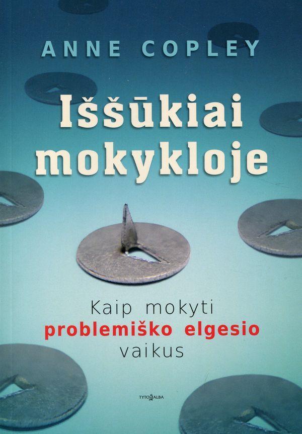 Iššūkiai mokykloje. Kaip mokyti problemiško elgesio vaikus