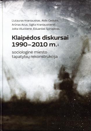 Klaipėdos diskursai 1990-2010: sociologinė miesto tapatybių rekonstrukcija