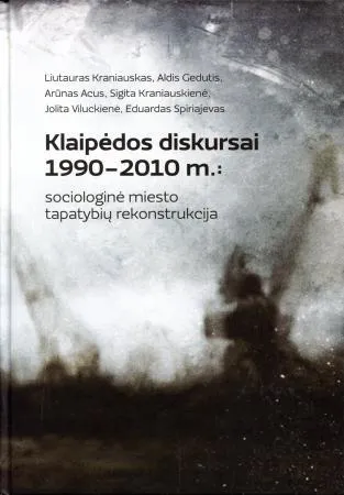 Klaipėdos diskursai 1990-2010: sociologinė miesto tapatybių rekonstrukcija