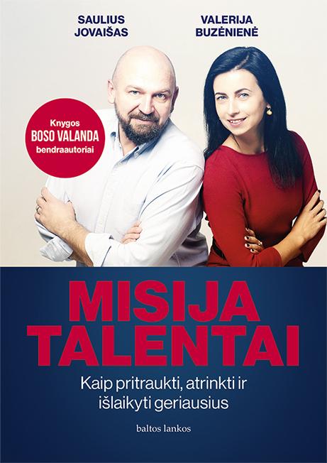 Misija talentai. Kaip atrinkti, pritraukti ir išlaikyti geriausius
