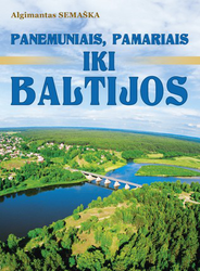 Panemuniais, pamariais iki Baltijos: intriguojantis vasaros maršrutas