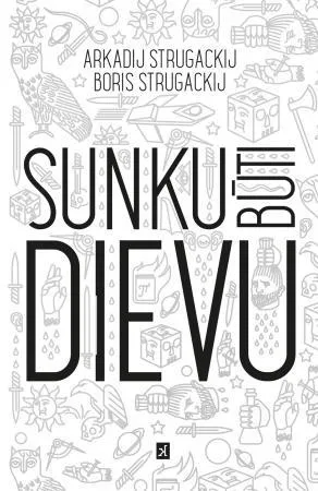 Sunku būti Dievu