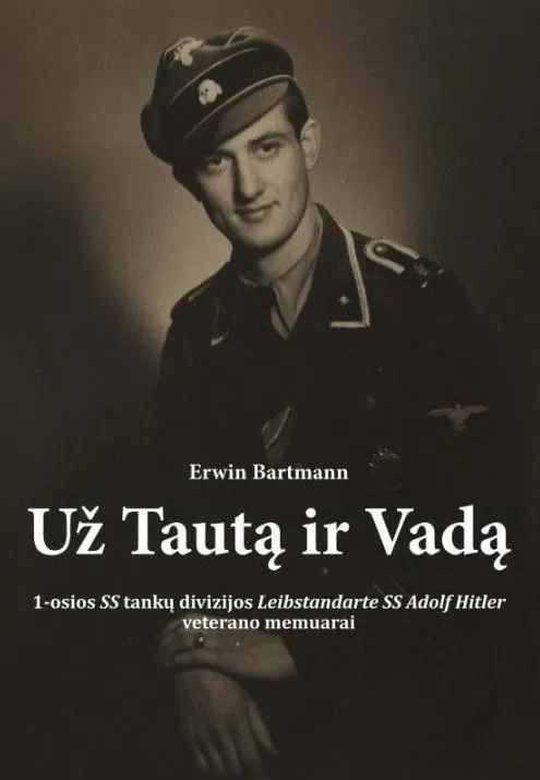 Už Tautą ir Vadą. 1-osios SS tankų divizijos „Leibstandarte SS Adolf Hitler“ veterano memuarai