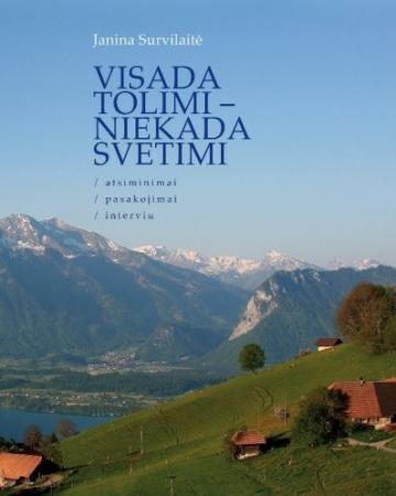 Visada tolimi – niekada svetimi
