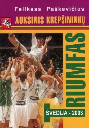 Auksinis krepšininkų triumfas, Švedija - 2003