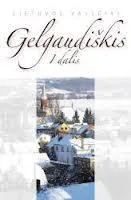 Gelgaudiškis, I dalis (23-oji serijos "Lietuvos valsčiai" knyga)