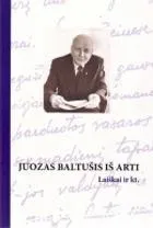Juozas Baltušis iš arti. Laiškai ir kt.