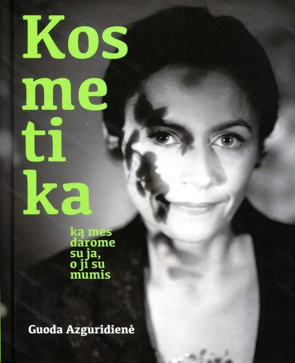Kosmetika. Ką mes darome su ja, o ji su mumis