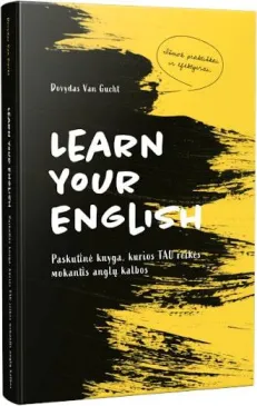 Learn your english. Paskutinė knyga, kurios tau reikės mokantis anglų kalbos