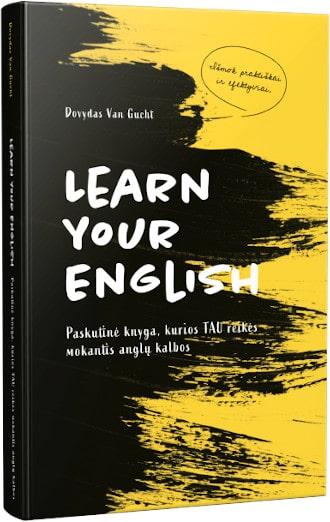 Learn your english. Paskutinė knyga, kurios tau reikės mokantis anglų kalbos