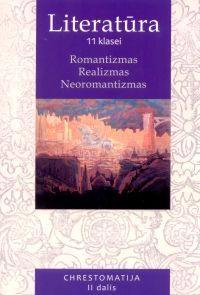 Lietuvių literatūros chrestomatija 11 kl. 2 d. Romantizmas. Realizmas. Neoromantizmas